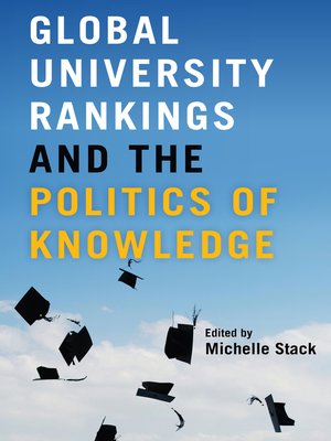 cover image of Global University Rankings and the Politics of Knowledge